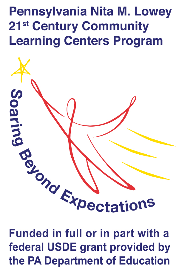 Pennsylvania Nita M. Lowey 21st Century Community Learning Centers Program -- Soaring Beyond Expectations. Funded in full or in part with a federal USDE grant provided by the PA Department of Education.